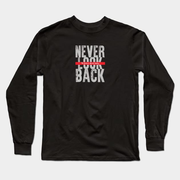 Never Look Back Long Sleeve T-Shirt by TambuStore